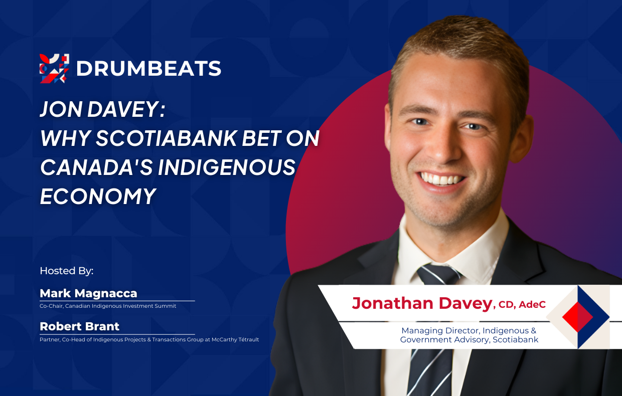 Jonathan Davey - Why Scotiabank Bet on Canadas Indigenous Economy